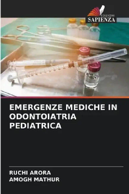 Emergenze Mediche in Odontoiatria Pediatrica by Ruchi Arora, Amogh Mathur