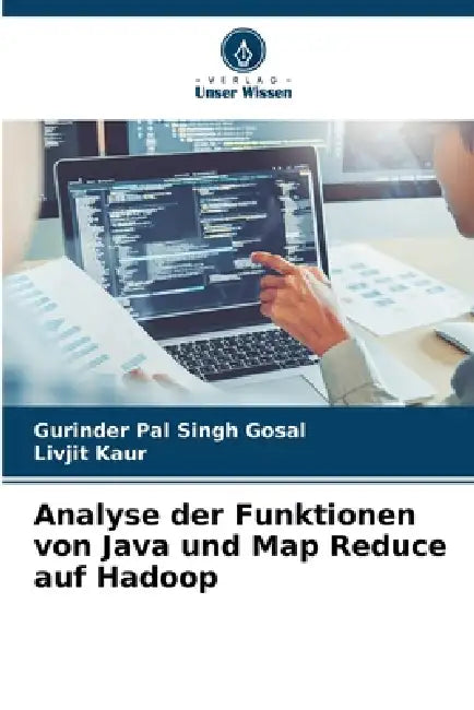 Analyse der Funktionen von Java und Map Reduce auf Hadoop by Gurinder Pal Singh Gosal, Livjit Kaur