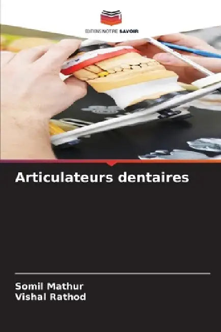 Articulateurs dentaires by Somil Mathur, Vishal Rathod