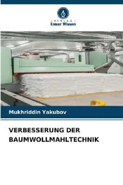 Verbesserung Der Baumwollmahltechnik by Mukhriddin Yakubov