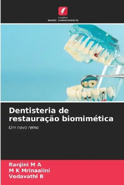 Dentisteria de restauração biomimética by Ranjini M. a., M. K. Mrinaalini, Vedavathi B