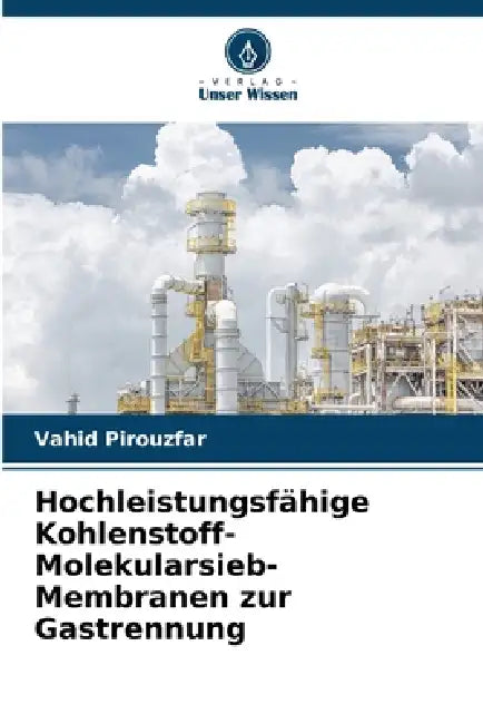 Hochleistungsfähige Kohlenstoff-Molekularsieb-Membranen zur Gastrennung by Vahid Pirouzfar