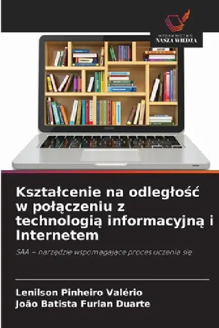 Ksztalcenie na odleglośc w polączeniu z technologią informacyjną i Internetem by Lenilson Pinheiro Valério, João Batista Furlan Duarte