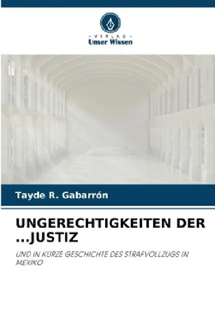 Ungerechtigkeiten Der ...Justiz by Tayde R. Gabarrón
