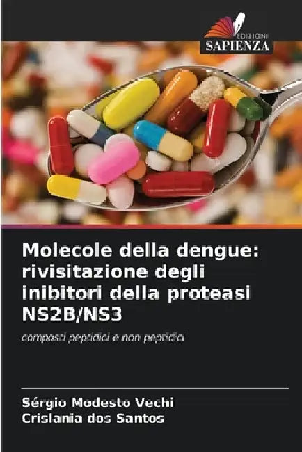 Molecole della dengue: rivisitazione degli inibitori della proteasi NS2B/NS3 by Sérgio Modesto Vechi, Crislania Dos Santos
