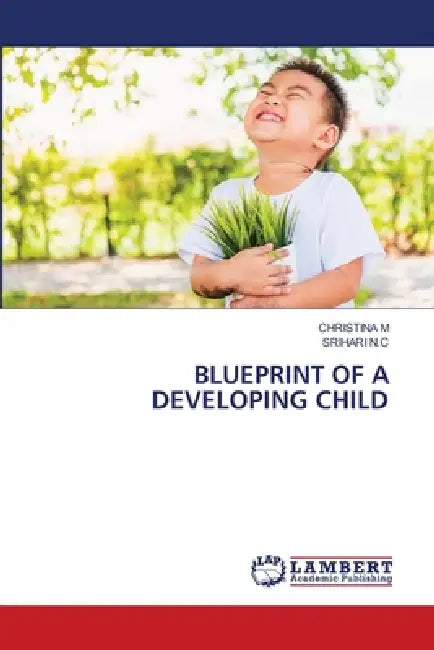 Blueprint of a Developing Child by Christina M, Srihari N. C.
