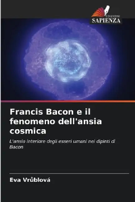 Francis Bacon e il fenomeno dell'ansia cosmica by Eva Vrůblová