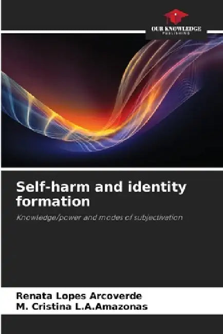 Self-harm and identity formation by Renata Lopes Arcoverde, M. Cristina L. a. Amazonas