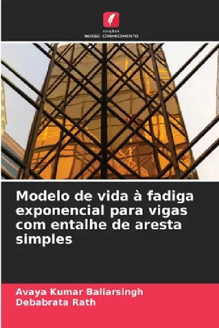 Modelo de vida à fadiga exponencial para vigas com entalhe de aresta simples by Avaya Kumar Baliarsingh, Debabrata Rath