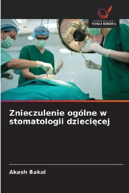 Znieczulenie ogólne w stomatologii dziecięcej by Akash Bakal