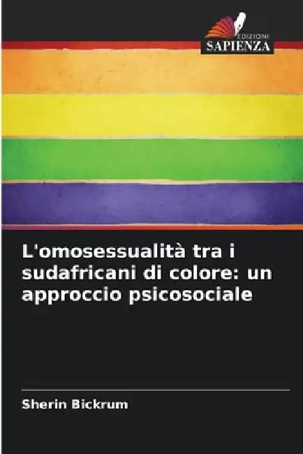 L'omosessualità tra i sudafricani di colore: un approccio psicosociale by Sherin Bickrum