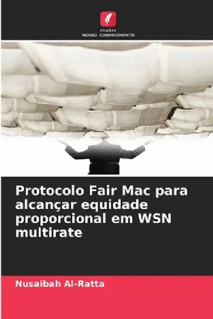 Protocolo Fair Mac para alcançar equidade proporcional em WSN multirate by Nusaibah Al-Ratta