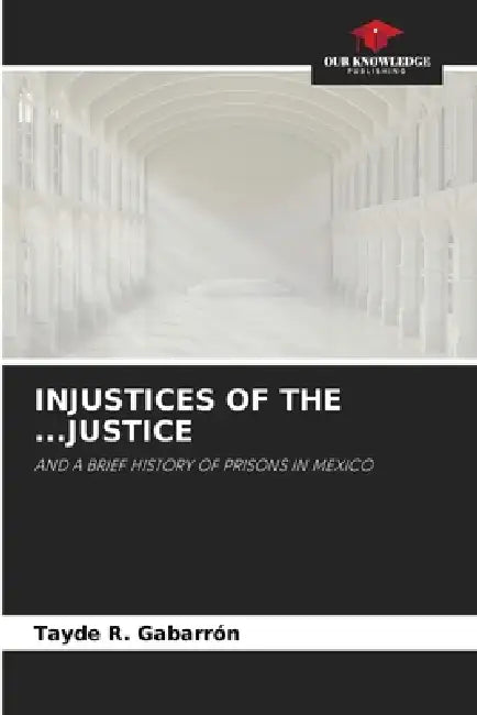 Injustices of the ...Justice by Tayde R. Gabarrón