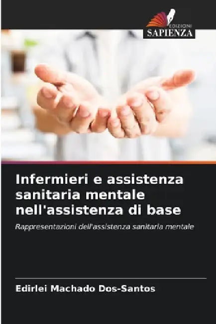 Infermieri e assistenza sanitaria mentale nell'assistenza di base by Edirlei Machado Dos-Santos