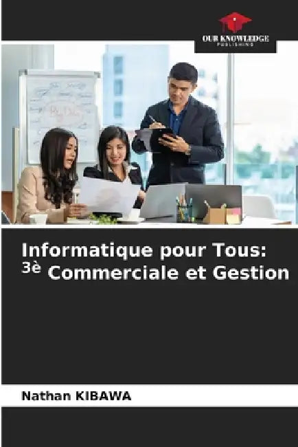 Informatique pour Tous: 3è Commerciale et Gestion by Nathan Kibawa