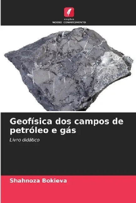 Geofísica dos campos de petróleo e gás by Shahnoza Bokieva