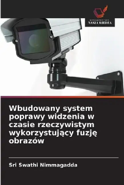 Wbudowany system poprawy widzenia w czasie rzeczywistym wykorzystujący fuzję obrazów by Sri Swathi Nimmagadda