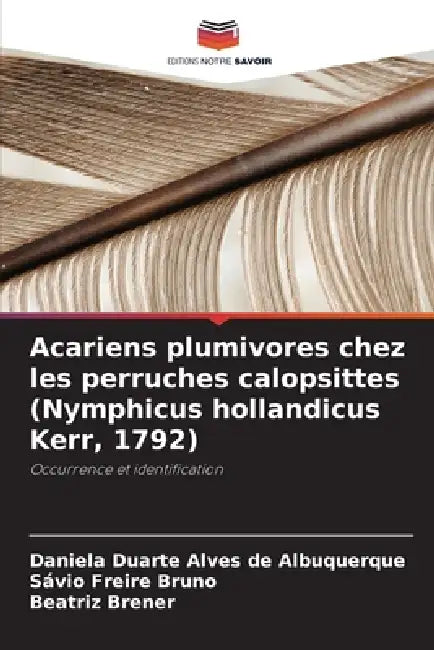 Acariens plumivores chez les perruches calopsittes (Nymphicus hollandicus Kerr, 1792) by Daniela Duarte Alves de Albuquerque, Savio Freire Bruno, Beatriz Brener