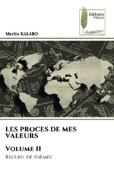 LES PROCES DE MES VALEURS Volume II by Merlin Kalabo