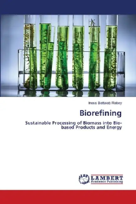 Biorefining by Iness Bettaieb Rebey
