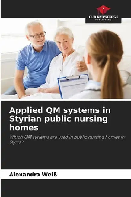 Applied QM systems in Styrian public nursing homes by Alexandra Weiß