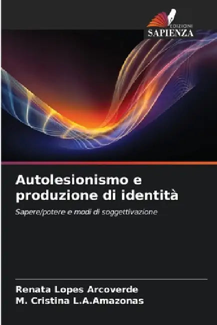 Autolesionismo e produzione di identità by Renata Lopes Arcoverde, M. Cristina L. a. Amazonas