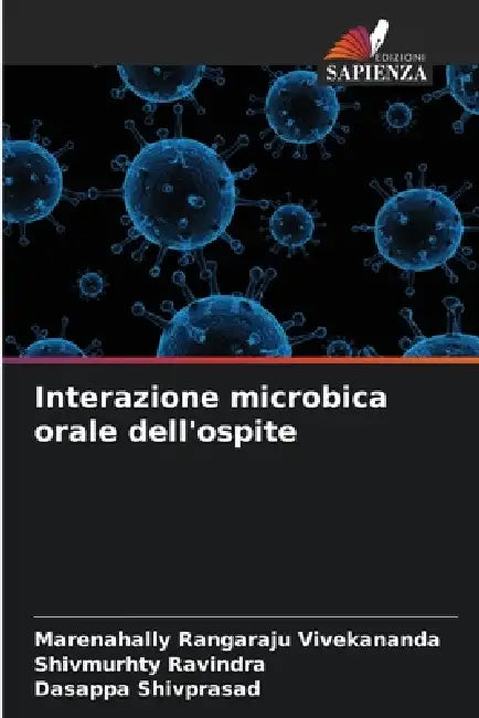 Interazione microbica orale dell'ospite by Marenahally Rangaraju Vivekananda, Shivmurhty Ravindra, Dasappa Shivprasad
