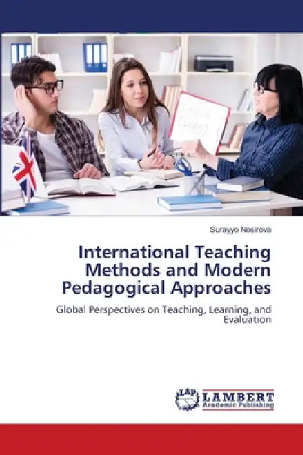International Teaching Methods and Modern Pedagogical Approaches by Surayyo Nosirova