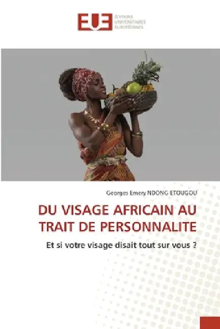 Du Visage Africain Au Trait de Personnalite by Georges Emery Ndong Etougou