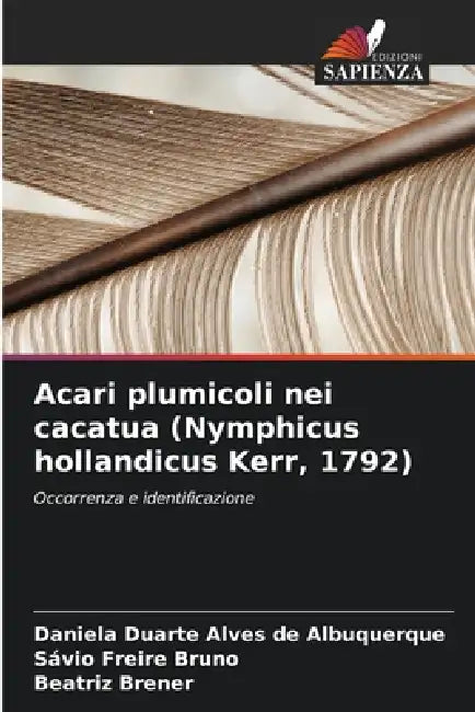 Acari plumicoli nei cacatua (Nymphicus hollandicus Kerr, 1792) by Daniela Duarte Alves de Albuquerque, Savio Freire Bruno, Beatriz Brener