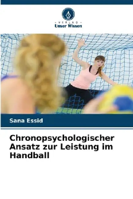 Chronopsychologischer Ansatz zur Leistung im Handball by Sana Essid