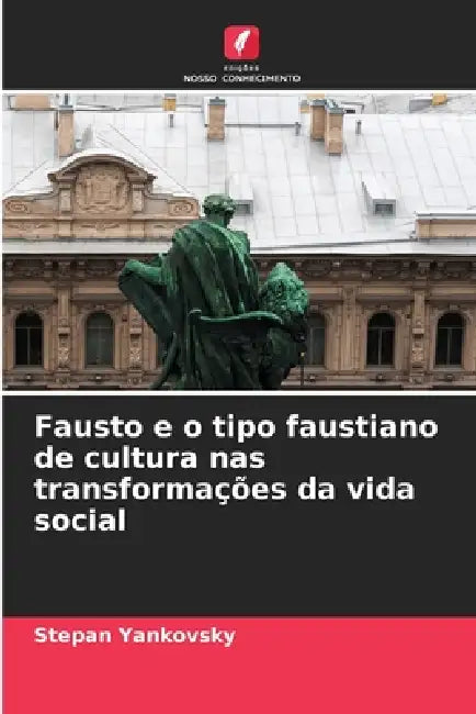Fausto e o tipo faustiano de cultura nas transformações da vida social by Stepan Yankovsky