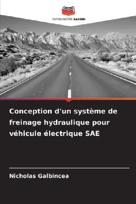 Conception d'un système de freinage hydraulique pour véhicule électrique SAE by Nicholas Galbincea