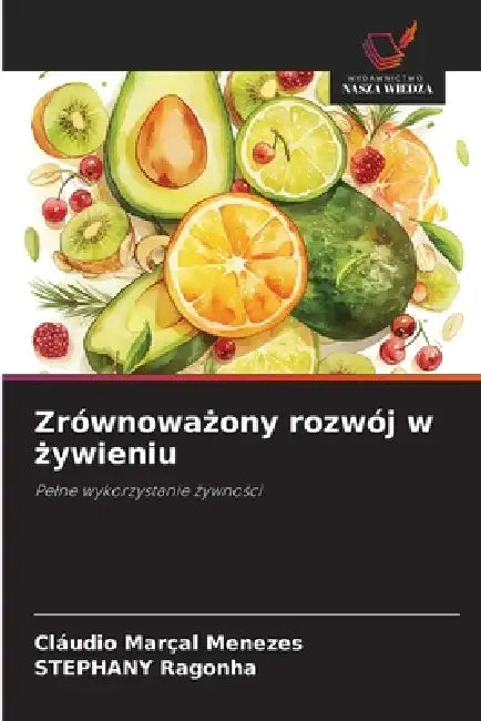 Zrównoważony rozwój w żywieniu by Cláudio Marçal Menezes, Stephany Ragonha