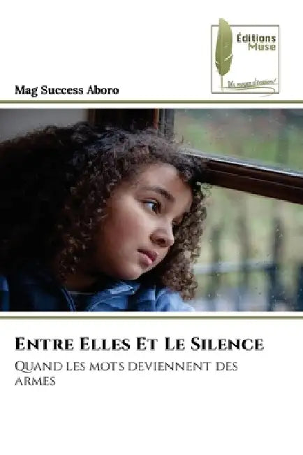 Entre Elles Et Le Silence by Mag Success Aboro