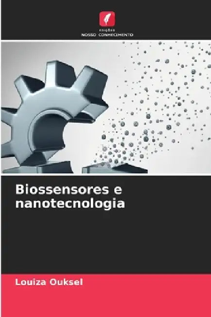 Biossensores e nanotecnologia by Louiza Ouksel