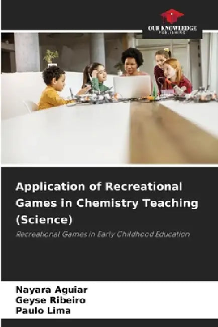 Application of Recreational Games in Chemistry Teaching (Science) by Nayara Aguiar, Geyse Ribeiro, Paulo Lima