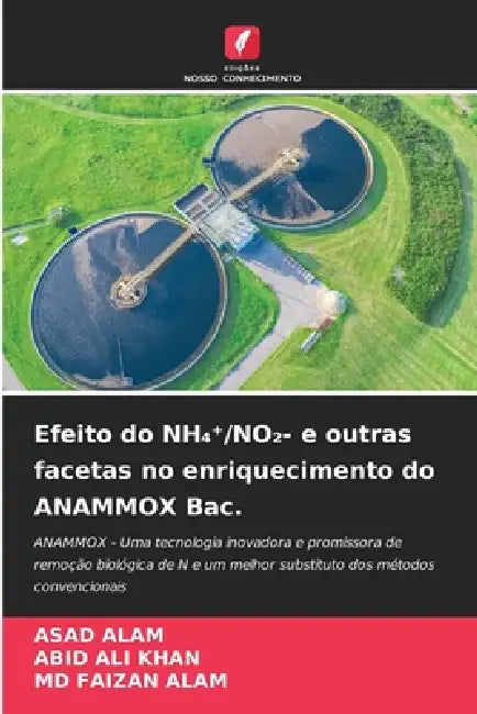 Efeito do NH₄⁺/NO₂- e outras facetas no enriquecimento do ANAMMOX Bac. by Asad Alam, Abid Ali Khan, Faizan Alam