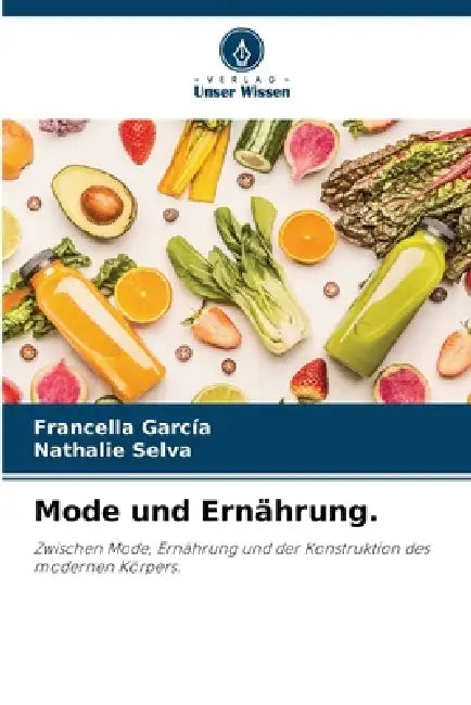 Mode und Ernährung. by Francella García, Nathalie Selva