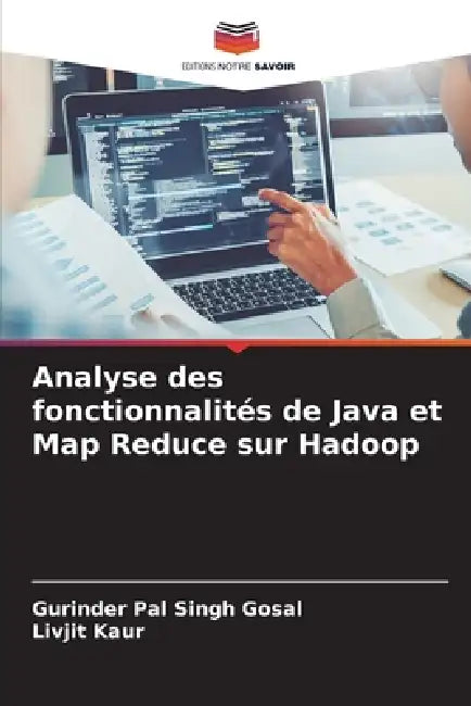Analyse des fonctionnalités de Java et Map Reduce sur Hadoop by Gurinder Pal Singh Gosal, Livjit Kaur