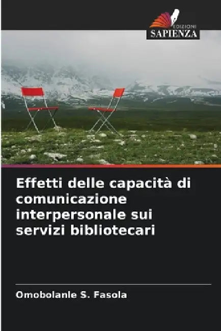 Effetti delle capacità di comunicazione interpersonale sui servizi bibliotecari by Omobolanle S. Fasola