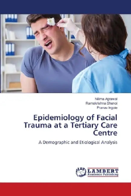 Epidemiology of Facial Trauma at a Tertiary Care Centre by Nilima Agrawal, Ramakrishna Shenoi, Pranav Ingole