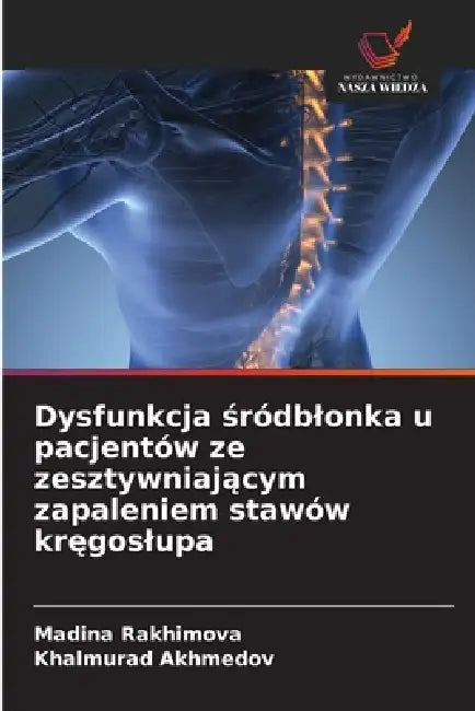 Dysfunkcja śródblonka u pacjentów ze zesztywniającym zapaleniem stawów kręgoslupa by Madina Rakhimova, Khalmurad Akhmedov