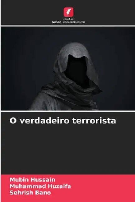 O verdadeiro terrorista by Mubin Hussain, Muhammad Huzaifa, Sehrish Bano