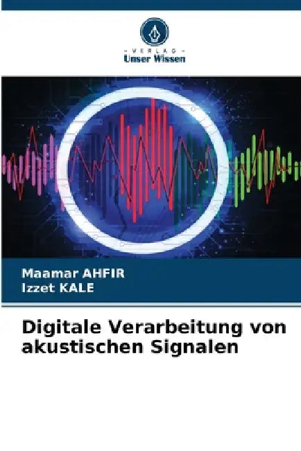 Digitale Verarbeitung von akustischen Signalen by Maamar Ahfir, Izzet Kale