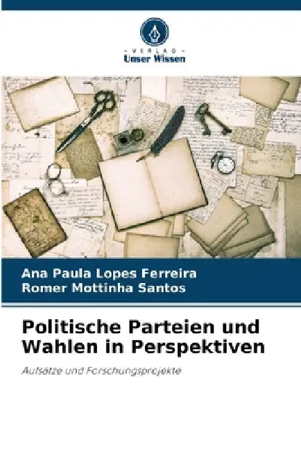 Politische Parteien und Wahlen in Perspektiven by Ana Paula Lopes Ferreira, Romer Mottinha Santos