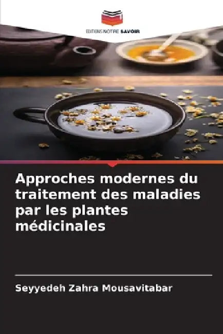 Approches modernes du traitement des maladies par les plantes médicinales by Seyyedeh Zahra Mousavitabar