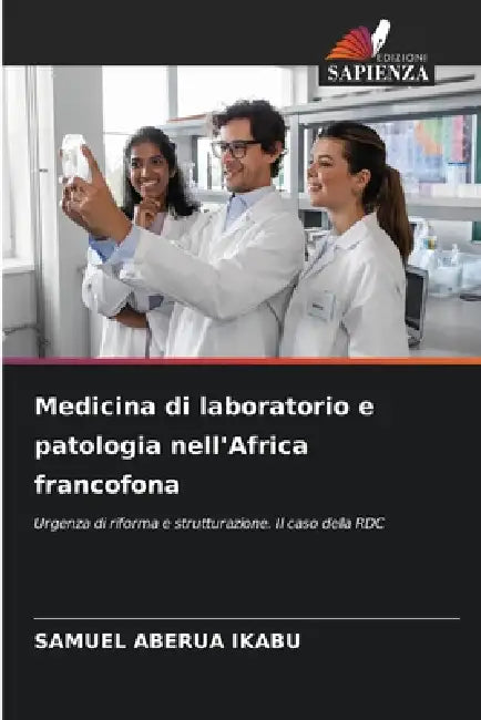 Medicina di laboratorio e patologia nell'Africa francofona by Samuel Aberua Ikabu