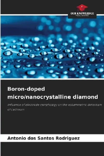 Boron-doped micro/nanocrystalline diamond by Antonio Dos Santos Rodriguez