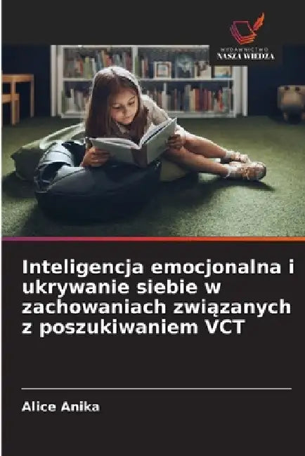 Inteligencja emocjonalna i ukrywanie siebie w zachowaniach związanych z poszukiwaniem VCT by Alice Anika